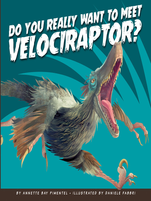 Title details for Do You Really Want to Meet Velociraptor? by Annette Pimentel - Available